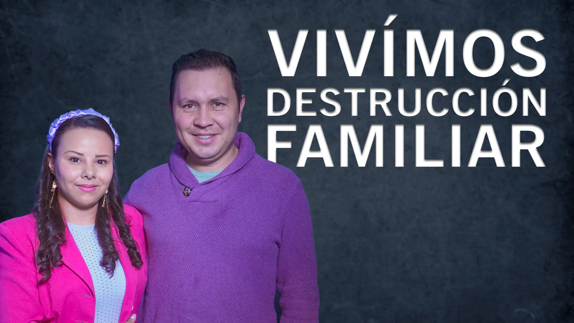 Vivímos destrucción familiar – Testimonio Camilo y Viviana